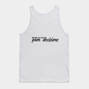 Poor Decisions Tank Top